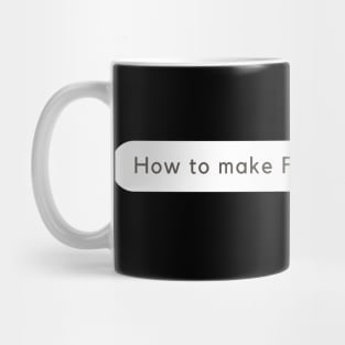 How to MAKE FRIENDS? Funny Mug